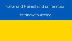 Solidarität mit der Ukraine: Kultur und Freiheit sind untrennbar #standwithukraine